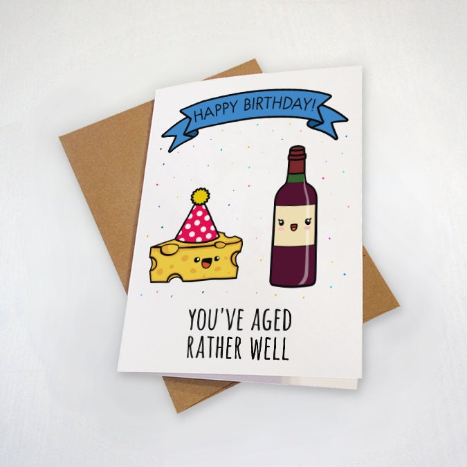 Funny Birthday Card For Wine & Cheese Lovers - You've Aged Rather
